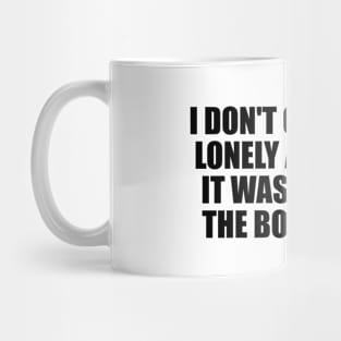 I don't care if it's lonely at the top Mug